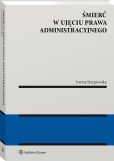 Śmierć w ujęciu prawa administracyjnego Śmierć w ujęciu prawa administracyjnego