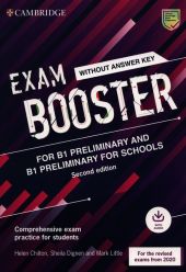 Exam Booster for B1 Preliminary and B1 Preliminary for Schools without Answer Key with Audio for the Revised 2020 Exams Exam Booster for B1 Preliminary and B1 Preliminary for Schools without Answer Key with Audio for the Revised 2020 Exams