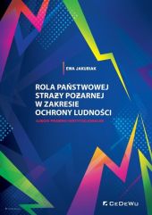 Rola Państwowej Straży Pożarnej w zakresie ochrony ludności. Rola Państwowej Straży Pożarnej w zakresie ochrony ludności.
