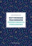 Motywowanie pracowników zróżnicowanych pokoleniowo Motywowanie pracowników zróżnicowanych pokoleniowo