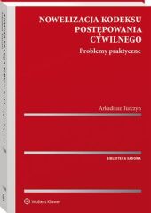 Nowelizacja kodeksu postępowania cywilnego. Problemy praktyczne Nowelizacja kodeksu postępowania cywilnego. Problemy praktyczne