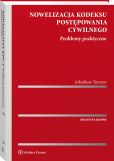 Nowelizacja kodeksu postępowania cywilnego. Problemy praktyczne Nowelizacja kodeksu postępowania cywilnego. Problemy praktyczne