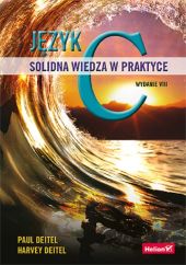 Język C. Solidna wiedza w praktyce Język C. Solidna wiedza w praktyce