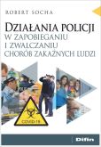 Działania policji w zapobieganiu i zwalczaniu chorób zakaźnych ludzi Działania policji w zapobieganiu i zwalczaniu chorób zakaźnych ludzi