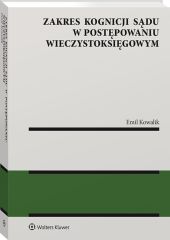 Zakres kognicji sądu w postępowaniu wieczystoksięgowym Zakres kognicji sądu w postępowaniu wieczystoksięgowym