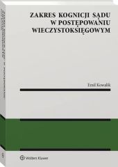 Zakres kognicji sądu w postępowaniu wieczystoksięgowym Zakres kognicji sądu w postępowaniu wieczystoksięgowym
