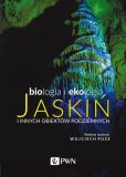 Biologia i ekologia jaskiń i innych obiektów podziemnych Biologia i ekologia jaskiń i innych obiektów podziemnych