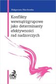 Konflikty wewnątrzgrupowe jako determinanty efektywności rad nadzorczych Konflikty wewnątrzgrupowe jako determinanty efektywności rad nadzorczych