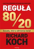 Reguła 80/20. Zasada, która odmienia świat Reguła 80/20. Zasada, która odmienia świat