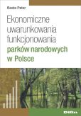 Ekonomiczne uwarunkowania funkcjonowania parków narodowych w Polsce Ekonomiczne uwarunkowania funkcjonowania parków narodowych w Polsce