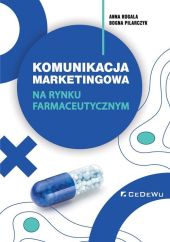 Komunikacja marketingowa na rynku farmaceutycznym. Komunikacja marketingowa na rynku farmaceutycznym.