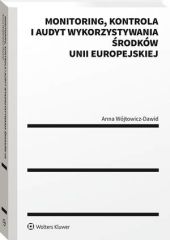 Monitoring, kontrola i audyt wykorzystywania środków Unii Europejskiej Monitoring, kontrola i audyt wykorzystywania środków Unii Europejskiej
