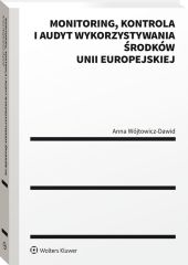 Monitoring, kontrola i audyt wykorzystywania środków Unii Europejskiej Monitoring, kontrola i audyt wykorzystywania środków Unii Europejskiej