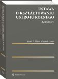 Ustawa o kształtowaniu ustroju rolnego. Komentarz Ustawa o kształtowaniu ustroju rolnego. Komentarz