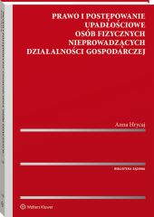 Prawo i postępowanie upadłościowe osób fizycznych nieprowadzących działalności gospodarczej Prawo i postępowanie upadłościowe osób fizycznych nieprowadzących działalności gospodarczej