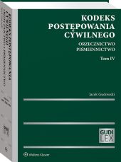Kodeks postępowania cywilnego. Orzecznictwo. Piśmiennictwo. Tom IV Kodeks postępowania cywilnego. Orzecznictwo. Piśmiennictwo. Tom IV