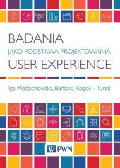 Badania jako podstawa projektowania User Experience Badania jako podstawa projektowania User Experience