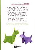 Psychologia poznawcza w praktyce Psychologia poznawcza w praktyce