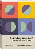 Rozwód czy separacja? Poradnik praktyczny Rozwód czy separacja? Poradnik praktyczny