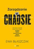 Zarządzanie w chaosie czyli sukces w biznesie zaczyna się na literę Z: zaufanie, zespół, zaangażowanie Zarządzanie w chaosie czyli sukces w biznesie zaczyna się na literę Z: zaufanie, zespół, zaangażowanie