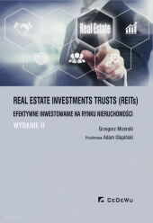 Real Estate Investments Trusts (REITs) - efektywne inwestowanie na rynku nieruchomości (wyd. II) Real Estate Investments Trusts (REITs) - efektywne inwestowanie na rynku nieruchomości (wyd. II)