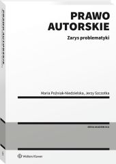 Prawo autorskie. Zarys problematyki Prawo autorskie. Zarys problematyki