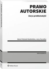 Prawo autorskie. Zarys problematyki Prawo autorskie. Zarys problematyki