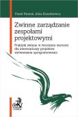 Zwinne zarządzanie zespołami projektowymi. Praktyki zwinne w tworzeniu wartości dla interesariuszy p Zwinne zarządzanie zespołami projektowymi. Praktyki zwinne w tworzeniu wartości dla interesariuszy p
