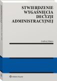 Stwierdzenie wygaśnięcia decyzji administracyjnej Stwierdzenie wygaśnięcia decyzji administracyjnej