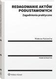 Redagowanie aktów podustawowych. Zagadnienia praktyczne Redagowanie aktów podustawowych. Zagadnienia praktyczne