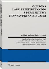 Ochrona ładu przestrzennego z perspektywy prawno-urbanistycznej Ochrona ładu przestrzennego z perspektywy prawno-urbanistycznej