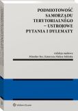 Podmiotowość samorządu terytorialnego - ustrojowe pytania i dylematy Podmiotowość samorządu terytorialnego - ustrojowe pytania i dylematy