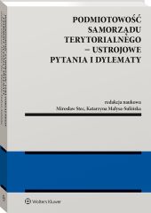 Podmiotowość samorządu terytorialnego - ustrojowe pytania i dylematy Podmiotowość samorządu terytorialnego - ustrojowe pytania i dylematy