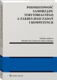 Podmiotowość samorządu terytorialnego a zakres jego zadań i kompetencji Podmiotowość samorządu terytorialnego a zakres jego zadań i kompetencji