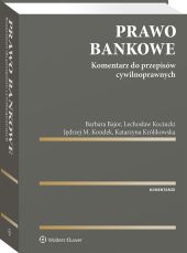 Prawo bankowe. Komentarz do przepisów cywilnoprawnych Prawo bankowe. Komentarz do przepisów cywilnoprawnych