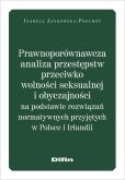 Prawnoporównawcza analiza przestępstw przeciwko wolności seksualnej i obyczajowości Prawnoporównawcza analiza przestępstw przeciwko wolności seksualnej i obyczajowości