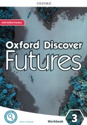 Oxford Discover Futures 3 Workbook with Online Practice Oxford Discover Futures 3 Workbook with Online Practice