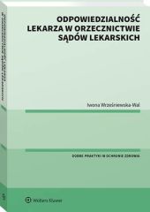Odpowiedzialność lekarza w orzecznictwie sądów lekarskich Odpowiedzialność lekarza w orzecznictwie sądów lekarskich