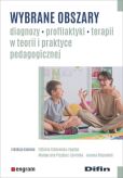 Wybrane obszary diagnozy, profilaktyki, terapii w teorii i praktyce pedagogicznej Wybrane obszary diagnozy, profilaktyki, terapii w teorii i praktyce pedagogicznej