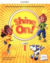 Shine On! 1 Podręcznik z cyfrowym odzwierciedleniem Shine On! 1 Podręcznik z cyfrowym odzwierciedleniem
