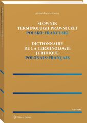 Słownik terminologii prawniczej. Polsko-francuski Słownik terminologii prawniczej. Polsko-francuski