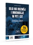 Ulgi na rozwój i innowacje w PIT i CIT Zmiany 2021 Ulgi na rozwój i innowacje w PIT i CIT Zmiany 2021