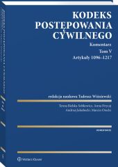 Kodeks postępowania cywilnego. Komentarz. Tom V. Artykuły 1096–1217 Kodeks postępowania cywilnego. Komentarz. Tom V. Artykuły 1096–1217