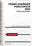 Prawo zamówień publicznych 2021. Praktyczny przewodnik Prawo zamówień publicznych 2021. Praktyczny przewodnik