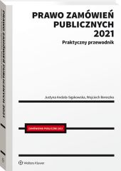 Prawo zamówień publicznych 2021. Praktyczny przewodnik Prawo zamówień publicznych 2021. Praktyczny przewodnik