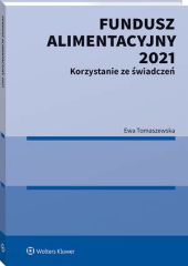 Fundusz Alimentacyjny 2021. Korzystanie ze świadczeń Fundusz Alimentacyjny 2021. Korzystanie ze świadczeń