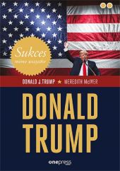 Sukces mimo wszystko Donald Trump Sukces mimo wszystko Donald Trump
