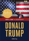 Sukces mimo wszystko Donald Trump Sukces mimo wszystko Donald Trump