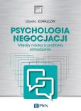 Psychologia negocjacji Między nauką a praktyką zarządzania Psychologia negocjacji Między nauką a praktyką zarządzania