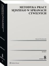 Metodyka pracy sędziego w sprawach cywilnych Metodyka pracy sędziego w sprawach cywilnych